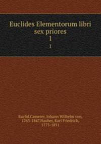 Euclides Elementorum libri sex priores. 1