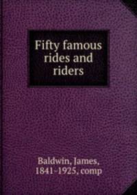 Fifty famous rides and riders