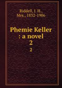 Phemie Keller : a novel. 2