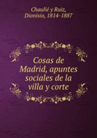 Cosas de Madrid, apuntes sociales de la villa y corte