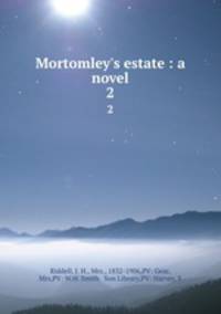 Mortomley`s estate : a novel. 2
