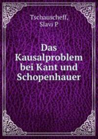 Das Kausalproblem bei Kant und Schopenhauer