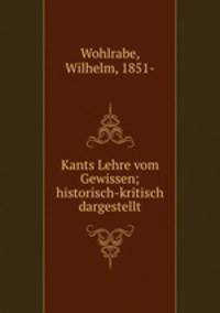Kants Lehre vom Gewissen; historisch-kritisch dargestellt