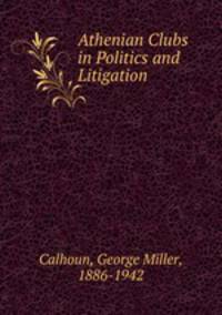 Athenian Clubs in Politics and Litigation