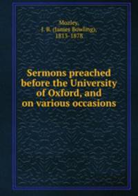 Sermons preached before the University of Oxford, and on various occasions
