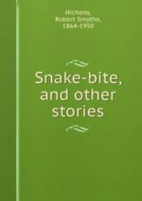 Snake-bite, and other stories