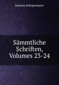 Smmtliche Schriften, Volumes 23-24