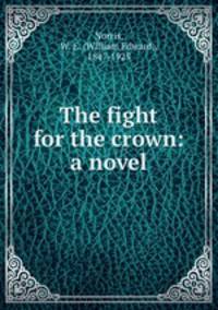 The fight for the crown: a novel