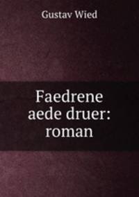 Faedrene aede druer: roman