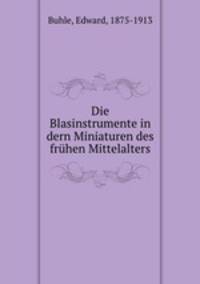 Die Blasinstrumente in dern Miniaturen des frhen Mittelalters