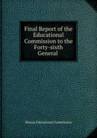 Final Report of the Educational Commission to the Forty-sixth General .