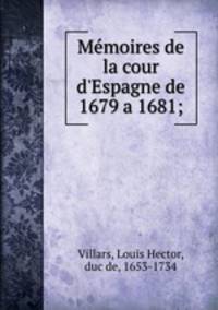 Mmoires de la cour d`Espagne de 1679 a 1681;