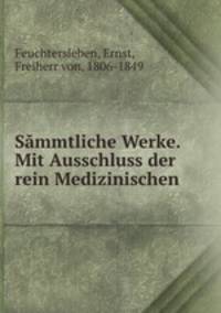 Smmtliche Werke. Mit Ausschluss der rein Medizinischen