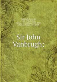 Sir John Vanbrugh;