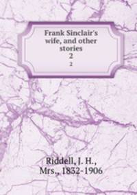 Frank Sinclair`s wife, and other stories. 2