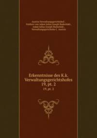 Erkenntnisse des K.k. Verwaltungsgerichtshofes. 19, pt. 2