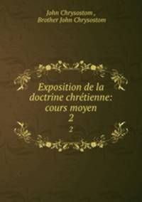 Exposition de la doctrine chrtienne: cours moyen. 2