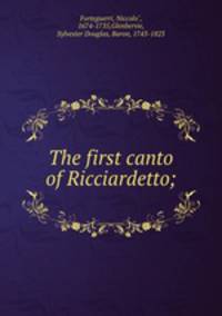 The first canto of Ricciardetto;