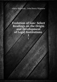 Evolution of Law: Select Readings on the Origin and Development of Legal Institutions .. 1