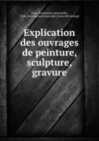 Explication des ouvrages de peinture, sculpture, gravure