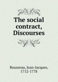 The social contract, & Discourses