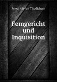 Femgericht und Inquisition