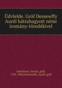 dvlelde. Grf Dessewffy Aurl htrahagyott nmi iromny-tredkivel