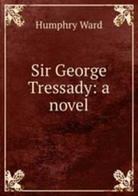 Sir George Tressady: a novel