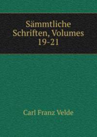 Smmtliche Schriften, Volumes 19-21