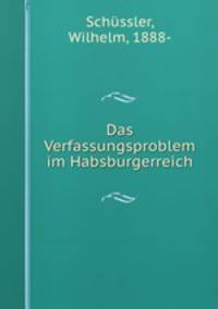 Das Verfassungsproblem im Habsburgerreich