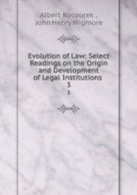 Evolution of Law: Select Readings on the Origin and Development of Legal Institutions .. 3