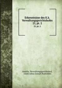 Erkenntnisse des K.k. Verwaltungsgerichtshofes. 21, pt. 2