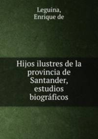 Hijos ilustres de la provincia de Santander, estudios biogrficos