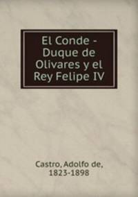 El Conde - Duque de Olivares y el Rey Felipe IV