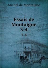 Essais de Montaigne. 3-4