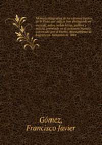 Memoria biografica de los varones ilustres de la Rioja que ms se han distinguido en ciencias, artes, bellas letras, poltica y milicia, premiada en el certamen literario convocado por el Excmo. Ayuntamiento de Logroo en Setiembre de 1884