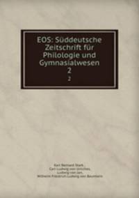 EOS: Sddeutsche Zeitschrift fr Philologie und Gymnasialwesen. 2