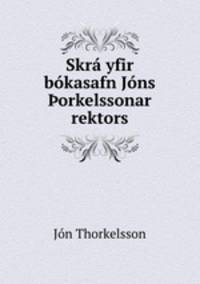 Skr yfir bkasafn Jns orkelssonar rektors