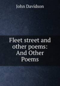 Fleet street and other poems: And Other Poems