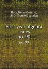 First year algebra scales. no. 90