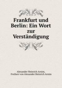 Frankfurt und Berlin: Ein Wort zur Verstndigung