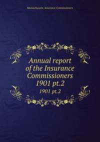 Annual report of the Insurance Commissioners. 1901 pt.2