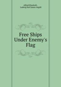 Free Ships Under Enemy`s Flag.