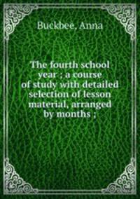 The fourth school year ; a course of study with detailed selection of lesson material, arranged by months ;