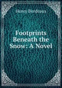 Footprints Beneath the Snow: A Novel
