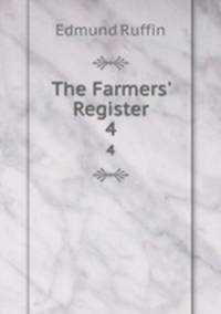 The Farmers` Register. 4