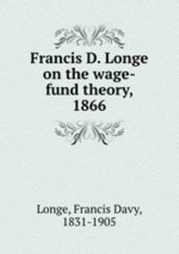 Francis D. Longe on the wage-fund theory, 1866