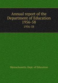 Annual report of the Department of Education. 1956-58