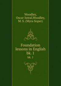 Foundation lessons in English. bk. 1