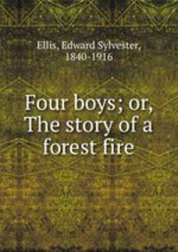 Four boys; or, The story of a forest fire